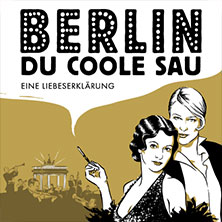 Berlin, Du coole Sau - Eine Liebeserklärung 14.11.2026 Europahalle Trier