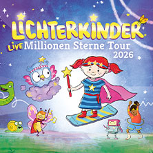 LICHTERKINDER Live - Millionen Sterne Tour 2026 30.10.2026 Europahalle Trier