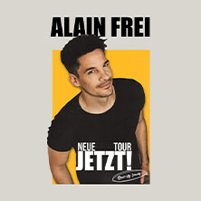 Alain Frei - Jetzt! 07.03.2027 Europahalle Trier
