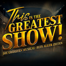 This is THE GREATEST SHOW! - Die größten Musical Hits aller Zeiten - Tour 2027 24.04.2027 SWT-Arena