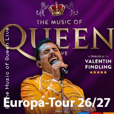 The Music Of Queen Live - Mit Valentin Findling - Europa-Tour 2027 09.05.2027 Europahalle Trier
